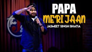Papa Meri Jaan | Stand Up Comedy by Jasmeet Singh Bhatia