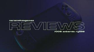 Nara Makes Games Reviews // #006 // Anbernic RG556