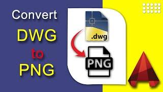 How to convert AutoCAD to PNG high resolution