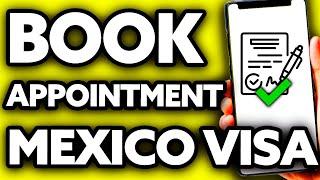 How To Book Appointment for Mexico Visa (EASY!)