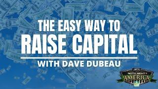 How To Raise Capital the Easy Way with Dave Dubeau - NNA #privatemoneylender