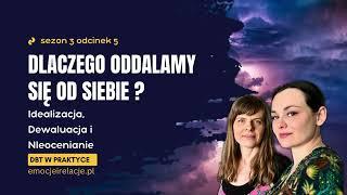 3 | 5 | Dlaczego oddalamy się od siebie? | EMOCJE I RELACJE, DBT W PRAKTYCE