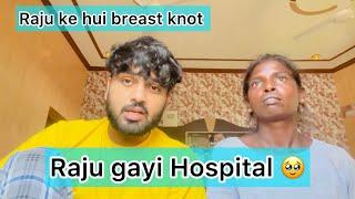 Raju ki Breast mein hogyi problem  || kisi ne bola ho sakti hai cancer 