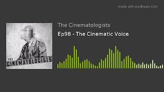 Ep98 - The Cinematic Voice