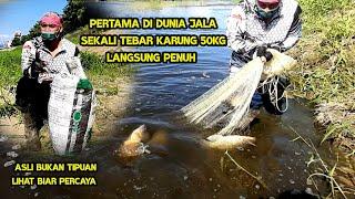 PERTAMA KALI DI DUNIA JALA IKAN DI SUNGAI BESAR KARUNG 50KG PENUH SEKALI TEBAR