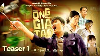 TEASER 1 | ÔNG GIÀ TAO | Quách Ngọc Tuyên, Trung Dân, Oanh Kiều, bé Cao Thuỳ Linh,...