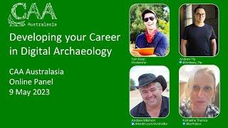 Developing Your Career in Digital Archaeology | CAA Australasia Panel Discussion | 09 May 2023