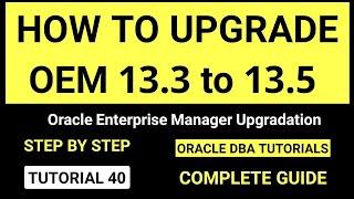OEM 13.3 to 13.5 upgrade steps || Oracle enterprise manager 13c upgrade steps