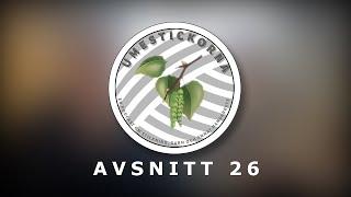 Umestickorna - Avsnitt 26