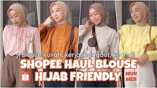 SHOPEE HAUL BLOUSE HIJAB FRIENDLY PART 3!