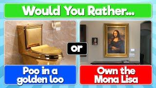 Would You Rather Filthy Rich Edition  