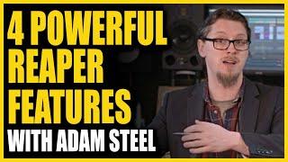 4 Powerful Reaper Features with Adam Steel