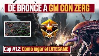 Cómo jugar el LATEGAME con Zerg - De Bronce a GM #12