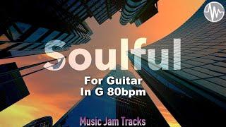 Soulful Jam For【Guitar】G Major 80bpm No Guitar BackingTrack