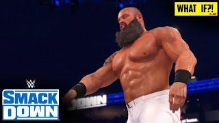 WHAT IF Braun Strowman returns to SmackDown?! | WWE 2K