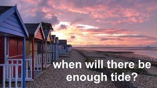 when will there be enough tide (to swim or launch)?