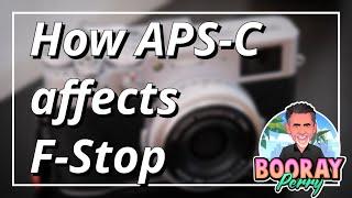 How an APS-C Crop Sensor affects F-Stop!