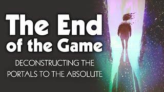 The End of the Game: Deconstructing the Portals to the Absolute