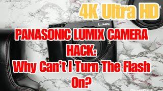 PANASONIC LUMIX CAMERA HACK: Why Can't I Turn The Flash On? #NotSponsored