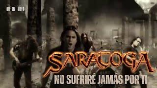 Saratoga - No sufriré jamás por ti [VÍDEOCLIP OFICIAL]