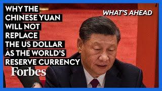 Bad News For Xi—Why The Chinese Yuan Will Not Replace The US Dollar As The World's Reserve Currency