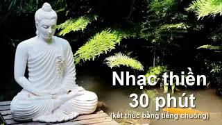 Nhạc Thiền Thời Lượng 30 Phút Kết Thúc Bằng Tiếng Chuông