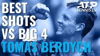 Tomas Berdych Best-Ever Shots vs Big Four!