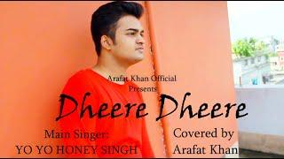 Dheere Dheere - Covered by Arafat Khan | YO YO HONEY SINGH
