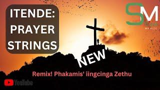 Itende: PRAYER/PREACHER STRINGS | REMIX UKUFEZWA KWAMADINGA ️