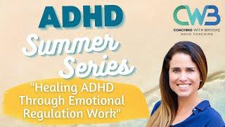 "Healing ADHD Through Emotional Regulation Work" With Coach Brooke
