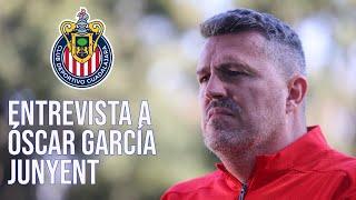 Entrevista Óscar García Junyent, nuevo DT de Chivas