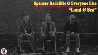 Spencer Radcliffe & Everyone Else - "Land & Sea" (Official Audio)