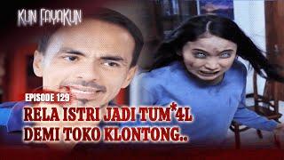 TEGA! Rela Istri Dijadiin Tum*4l Demi Toko Kelontong! | Kun Fayakun ANTV Eps 129 (FULL)