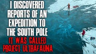 "I Discovered Reports Of An Expedition To The South Pole, It Was Project Ultrafauna" Creepypasta