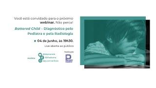 Battered Child - Diagnóstico pelo Pediatra e pela Radiologia