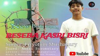 Beseba Kasri Bisri....Daini Giriya Angswmwn Apa | Good Friday Bodo Gospel Song | Priyotom Mushahary