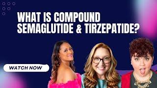 Episode 19: Doctor Panel - What is Compounding  Semaglutide or Tirzepatide?