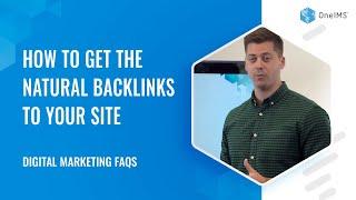 How To Get The Natural Backlinks To Your Site | Digital Marketing