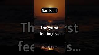 The worst feeling is... #sadfacts #psychologicalfacts