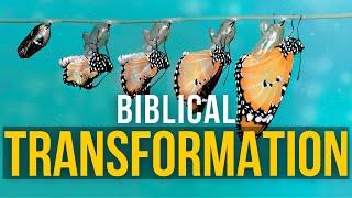 BIBLE SERMON: BIBLICAL TRANSFORMATION