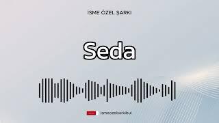 İsme Özel Şarkı . SEDA