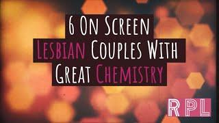 6 On Screen Lesbian Couples with Great Chemistry