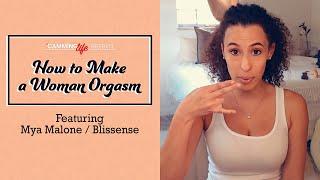 How to make a Woman Come with Mya Malone | Camming Life