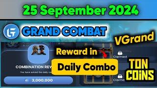 25 September 2024 Grand Combat Daily Combo | Reward in TON OR VGrand | iron Box & Ruby case