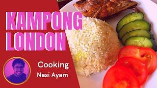 Kampong London: Episode 1 - Let's Cook Nasi Ayam (Malay Chicken Rice)