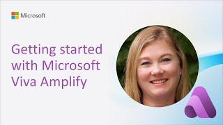 Getting started with Microsoft Viva Amplify