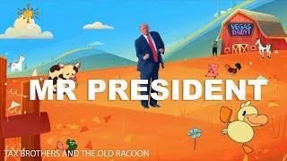 Mr President  - Tax brothers and the old racoon