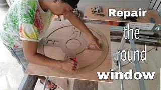 Repair the round windows