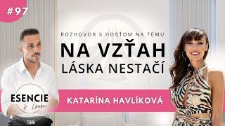 97# NA VZŤAH LÁSKA NESTAČÍ - Katarína Havlíková (ESENCIE s Leom)