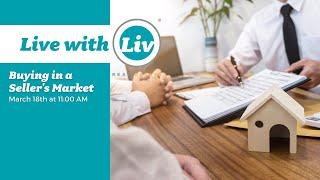 Live with Liv - Buying in a Seller's Market